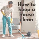 برنامه نظافت منزل | چطور همیشه خانه ام تمیز و مرتب باشد؟
